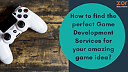 How to find the perfect Game Development Services for your amazing game idea? – Xor Solutions