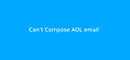 Unable To Compose Emails In AOL Mail Account | AOL Mail Support