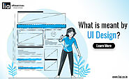 What is meant by UI Design? - lia infraservices