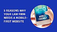 5 Reasons Why Your Law Firm Needs A Mobile-First Website