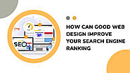 How Can Good Web Design Improve Your Search Engine Ranking?
