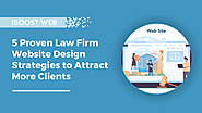 5 Proven Law Firm Website Design Strategies to Attract More Clients