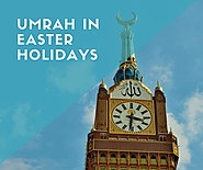 Why Easter Holidays are Best for Family Umrah?