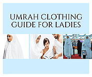 Umrah Clothing Guide for Ladies | Dos and Don’ts