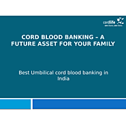 Cord Blood Banking – A Future Asset for Your Family