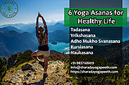 6 Yoga Asanas for Healthy Life – Sharada Yoga Peeth