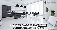 How to choose the right Floor polishing pads?
