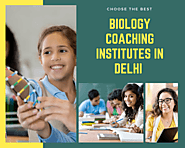 Top 5 Biology Coaching Institutes in Delhi