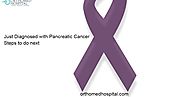 Best Orthopedic In Chennai: Just Diagnosed with Pancreatic Cancer: Steps to do next