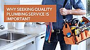Why seeking quality plumbing service is important