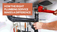 How the right plumbing service makes a difference