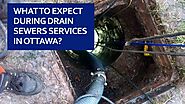 what to expect during drain sewers services in Ottawa