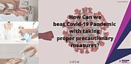 How Can We Beat Covid-19 Pandemic by Taking Proper Precautionary Measures?