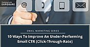 10 Ways To Improve An Under-Performing Email CTR (Click-Through-Rate) by SFWP Experts on Exposure
