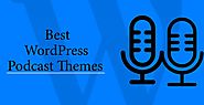 10 Best WordPress Podcast Themes to Make Audio Sites