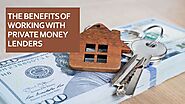 The Benefits of Working with Private Money Lenders