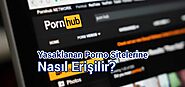 https://gizlilikveguvenlik.com/yasak-porno-sitelerine-erismek/