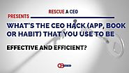 21 Entrepreneurs Explain the CEO Hack They Use to be Effective and Efficient - Business Startup ideas, Entrepreneur N...