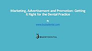 Marketing advertisement and promotion getting it right for the dental practice