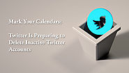 Mark Your Calendars: Twitter Is Preparing to Delete Inactive Twitter Accounts - Appverticals