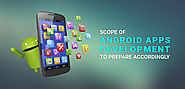 Scope of Android Apps Development to Prepare Accordingly - Appverticals