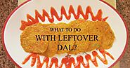 3 Simple Recipes For Leftover Dal | Leftover dal recipes