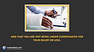 • And that you are not being under compensated for your injury or loss.