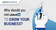 How LinkedIn Becomes a Powerful Platform to Grow Your Business