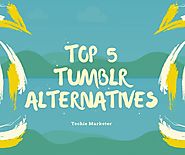 Tumblr Alternatives – The Top 5 High Authority Content Sharing Sites