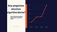 Plagiarism Detection Algorithm and How You Avoid?