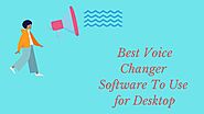 Best Five Voice Changer Software for Discord, Skype, and Gaming