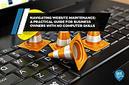 Navigating Website Maintenance: A Practical Guide for Business Owners with No Computer Skills - Local SEO Search Inc.