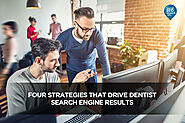 Four Strategies That Drive Dentist Search Engine Results - Local SEO Search Inc.
