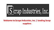 Welcome to Scraps Industries, Inc. | Leading Scrap suppliers