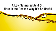 A LOW SATURATED ACID OIL: HERE IS THE REASON WHY IT’S SO USEFUL