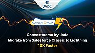 Migrate from Salesforce Classic to Lightning 10X Faster | Video