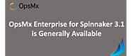 OpsMx Enterprise for Spinnaker 3.1 release is now Generally Available | OpsMx Blog