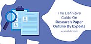 The Definitive Guide on Research Paper Outline By Experts