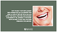 • With the best tooth replacement Fort Atkinson you can also improve your looks as loss of tooth or teeth can also af...