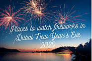 Best 15 Places to watch fireworks in Dubai New Year’s Eve (2020)