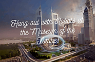 Hang Out with Robots at the Museum of the Future!