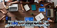 How Project Managers Can Adopt Artificial Intelligence? - CareerMetis.com