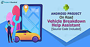 Android Project - On Road Vehicle Breakdown Help Assistant - Project Gurukul