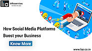 How Social Media Platforms Boost your Business - lia infraservices