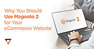 Why You Should Use Magento 2 for Your eCommerce Website | Verz Design