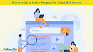How to Build & Scale a Program for Global SEO Success