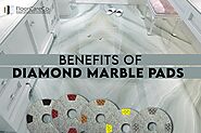 Benefits of Diamond marble pads