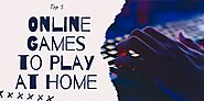 Top 5 Online Games to Play at Home - Wealth Words