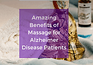 Amazing Benefits of Massage for Alzheimer Disease Patients - The Diary of An Alzheimer's Caregiver