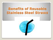 Benefits of Reusable Stainless Steel Straws